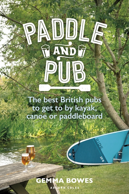Book cover: Paddle and Pub; the best British pubs to get to by kayak, canoe or paddleboard.
